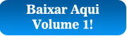 Baixar Aqui Volume 1!