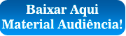 Baixar Aqui Material Audiência!